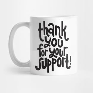 Thank You For Your Support! - Motivational Positive Quote Mug